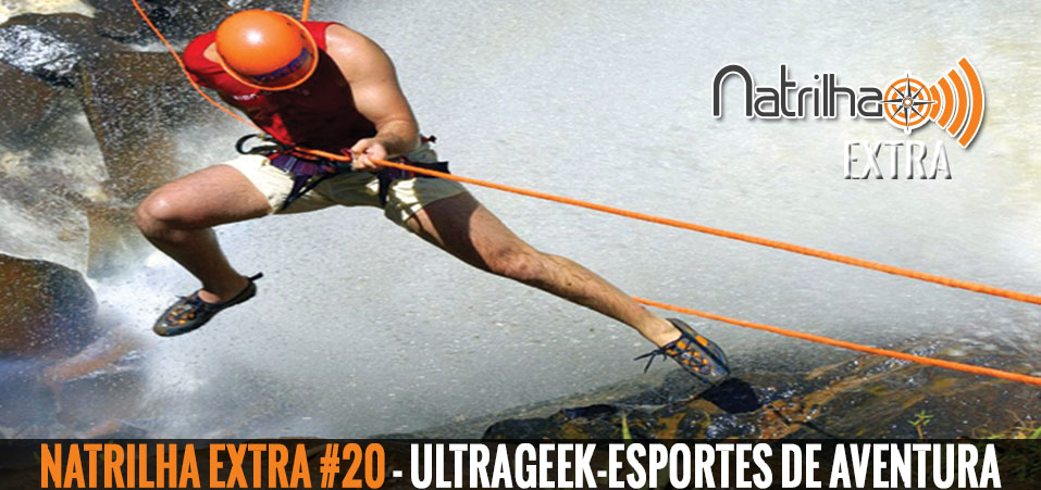 NaTrilha Extra #20 – UltraGeek – Esportes de Aventura